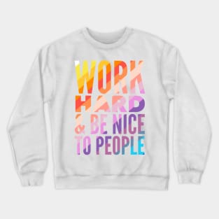 Work Hard & Be Nice To People Crewneck Sweatshirt